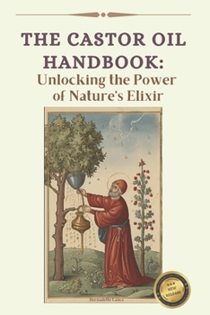 Paperback The Ultimate Guide to Castor Oil: Unleashing the Power of Nature's Elixir Book