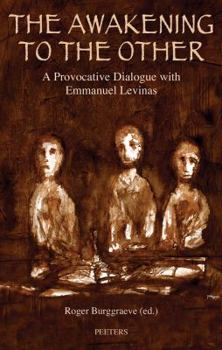 Paperback The Awakening to the Other: A Provocative Dialogue with Emmanuel Levinas Book