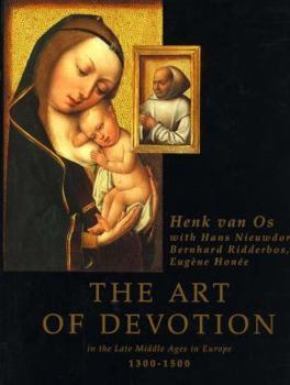 Hardcover The Art of Devotion in the Late Middle Ages in Europe, 1300-1500 (an exhibition catalogue) Book