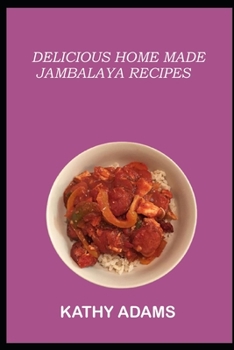 Paperback Delicious Homemade Jambalaya Recipes: A Jambalaya Cookbook That will wow you Book