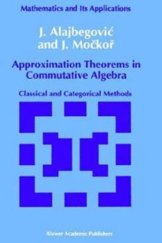Hardcover Approximation Theorems in Commutative Algebra: Classical and Categorical Methods Book