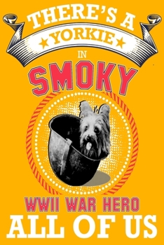 Yorkie: There's a Yorkie in all of us, smoky the world war two dog hero .great idea for dog mom, dog dad anyone who loves yorkie dogs and puppies