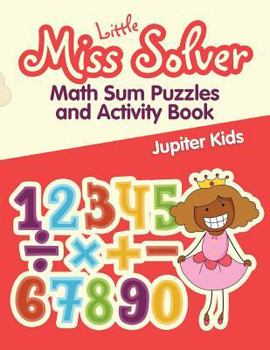 Paperback Little Miss Solver: Math Sum Puzzles and Activity Book