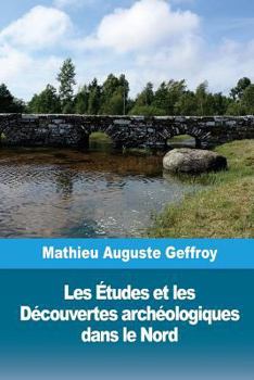 Paperback Les Études et les Découvertes archéologiques dans le Nord [French] Book