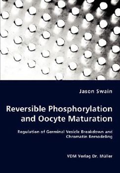 Paperback Reversible Phosphorylation and Oocyte Maturation - Regulation of Germinal Vesicle Breakdown and Chromatin Remodeling Book