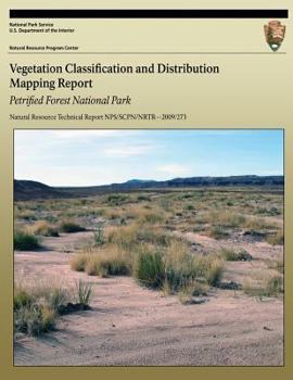 Paperback Vegetation Classification and Distribution Mapping Report: Petrified Forest National Park: Natural Resource Technical Report NPS/SCPN/NRTR?2009/273 Book