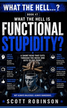 What the Hell is...?: Functional Stupidity