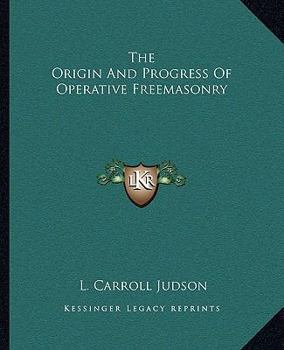 Paperback The Origin And Progress Of Operative Freemasonry Book