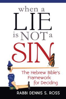 Hardcover When a Lie Is Not a Sin: The Hebrew Bible's Framework for Deciding Book