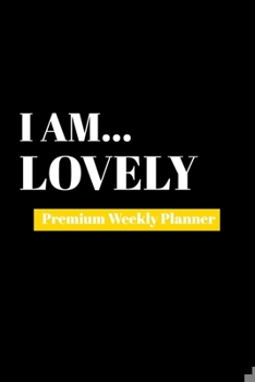 Paperback I Am Lovely: Premium Weekly Planner Book