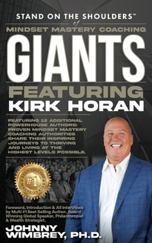 Hardcover Stand on the Shoulders of Mindset Mastery Coaching Giant Featuring Kirk Horan Book