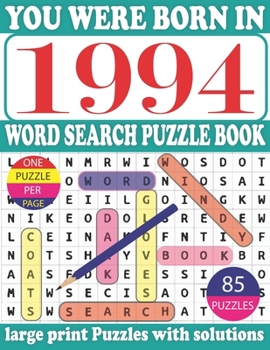 Paperback You Were Born in 1994: Word Search Puzzle Book: Get Stress-Free With Hours Of Fun Games For Seniors Adults And More With Solutions [Large Print] Book