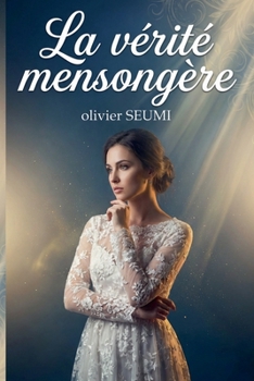 La vérité mensongère (French Edition)