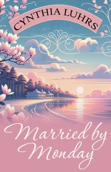 Married by Monday (Magnolia Beach) - Book #2 of the Magnolia Beach