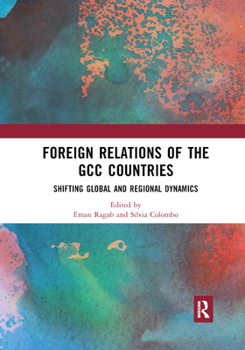 Paperback Foreign Relations of the Gcc Countries: Shifting Global and Regional Dynamics Book