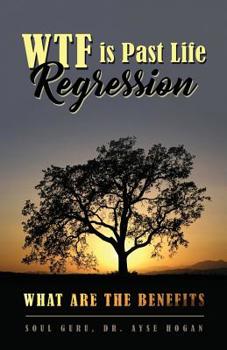 Paperback WTF is Past Life Regression: What are the Benefits Book