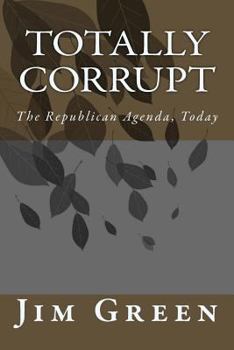 Paperback Totally Corrupt: The Republican Agenda, Today Book