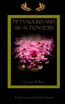 Paperback Fifty Nouns and an Action Verb: A Golden Laurels Poet Laureate Chapbook Book