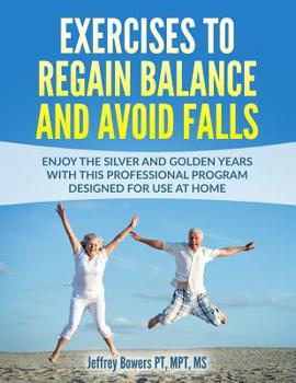 Paperback Exercises to regain balance and avoid falls: Enjoy the silver and golden years with this professional program designed for use at home Book