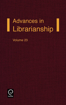 Advances in Librarianship, Volume 23 - Book #23 of the Advances in Librarianship