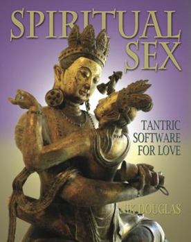 Paperback Spiritual Sex : Tantric Software for Love Book