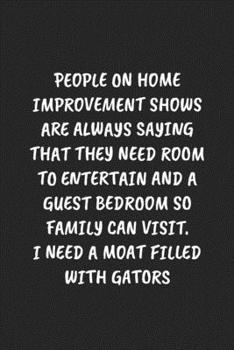 Paperback People On Home Improvement Shows Are Always Saying That They Need Room To Entertain And A Guest Bedroom So Family Can Visit. I Need A Moat Filled With Book