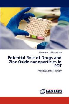 Potential Role of Drugs and Zinc Oxide nanoparticles in PDT: Photodynamic Therapy
