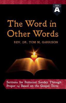 Paperback The Word in Other Words: Cycle a Sermons for Pentecost Sunday Through Proper 14 Based on the Gospel Texts Book