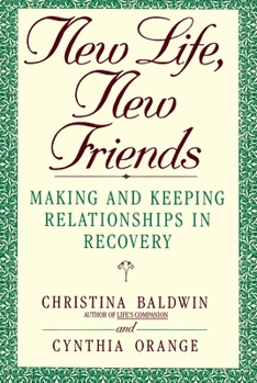 Paperback New Life, New Friends: Making and Keeping Relationships in Recovery Book