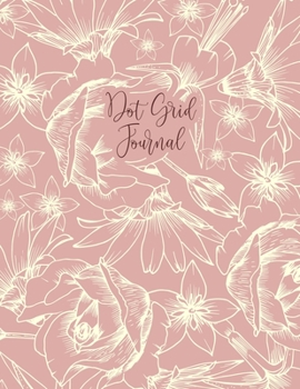 Paperback Dot Grid Journal: Dotted Grid Notebook for Journaling, Bullet Grid Journal, Dotted Paper, Large (8.5 x 11 inches) Pastel Rose Pink Flora Book