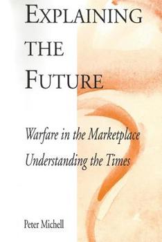 Paperback Explaining the future: Warfare in the marketplace Book