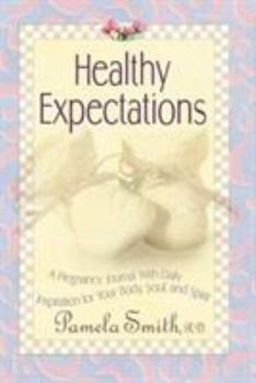 Hardcover Healthy Expectations: A Pregnancy Journal with Daily Inspiration for Your Body, Soul, and Spirit Book