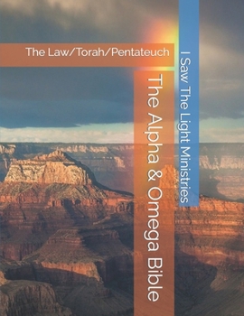 The Alpha & Omega Bible: The Law/Torah/Pentateuch