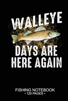 Paperback Walleye Days Are Here Again Fishing Notebook 120 Pages: 6"x 9'' Dot Grid Paperback Graph Walleye Fish-ing Freshwater Game Fly Journal Composition Note Book