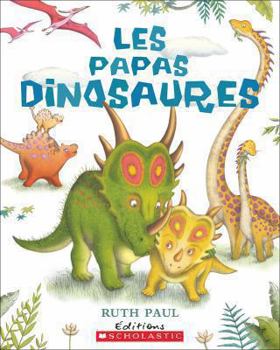 Paperback Les Papas Dinosaures [French] Book