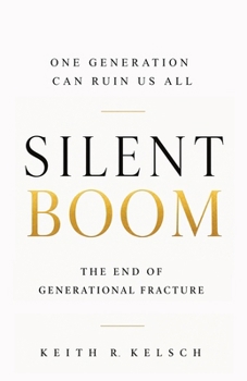 Paperback Silent Boom, One Generation Can Ruin Us All the End of Generational Fracture Book
