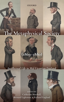 Hardcover The Metaphysical Society (1869-1880): Intellectual Life in Mid-Victorian England Book