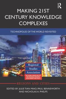 Paperback Making 21st Century Knowledge Complexes: Technopoles of the world revisited Book