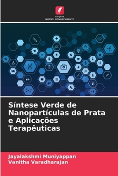 Paperback Síntese Verde de Nanopartículas de Prata e Aplicações Terapêuticas [Portuguese] Book