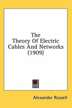 Hardcover The Theory Of Electric Cables And Networks (1909) Book