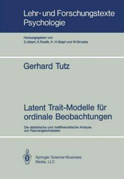 Paperback Latent Trait-Modelle Für Ordinale Beobachtungen: Die Statistische Und Meßtheoretische Analyse Von Paarvergleichsdaten [German] Book