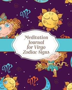 Paperback Meditation Journal for Virgo Zodiac Signs: Mindfulness - Virgo Zodiac Journal - Horoscope and Astrology - Virgo Gifts - Reflection Notebook for Medita Book