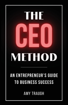 Paperback The CEO Method: An Entrepreneur's Guide to Business Success Book