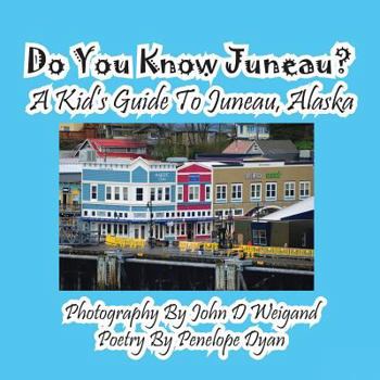 Paperback Do You Know Juneau? A Kid's Guide To Juneau, Alaska [Large Print] Book