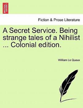Paperback A Secret Service. Being Strange Tales of a Nihilist ... Colonial Edition. Book