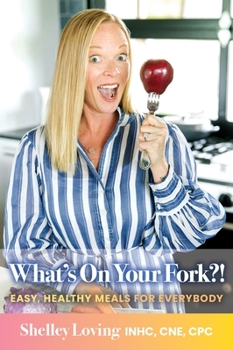 Hardcover What's On Your Fork?!: Easy, Healthy Meals for Everybody Book
