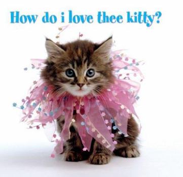 Hardcover How Do I Love Thee Kitty? Book
