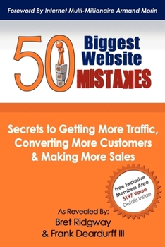 Paperback 50 Biggest Website Mistakes: Secrets to Getting More Traffic, Converting More Customers, & Making More Sales Book