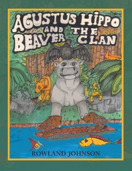 Paperback Agustus Hippo and the Beaver Clan Book