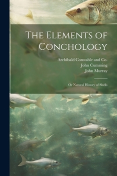 Paperback The Elements of Conchology; or Natural History of Shells Book